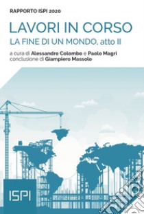 La fine di un mondo, atto II. Rapporto ISPI 2020 libro di Colombo A. (cur.); Magri P. (cur.)