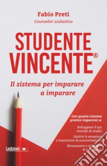 Studente Vincente®. Il sistema per imparare a imparare libro di Preti Fabio