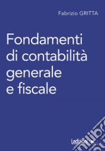 Fondamenti di contabilità generale e fiscale libro di Gritta Fabrizio