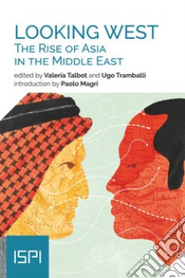 Looking West. The rise of Asia in the Middle East libro di Talbot V. (cur.); Tramballi U. (cur.)