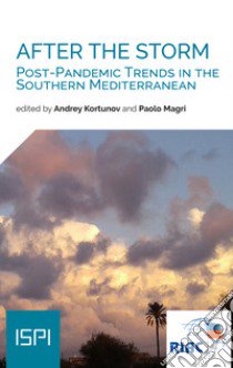 After the storm. Post-pandemic trends in the Southern Mediterranean libro di Kortunov A. (cur.); Magri P. (cur.)