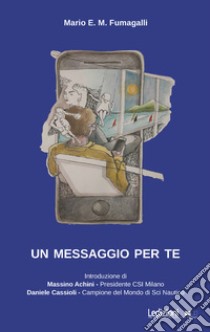 Un messaggio per te libro di Fumagalli Mario E. M.