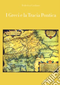 I greci e la Tracia Pontica libro di Cordano Federica