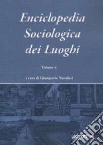 Enciclopedia sociologica dei luoghi. Vol. 4 libro di Nuvolati G. (cur.)