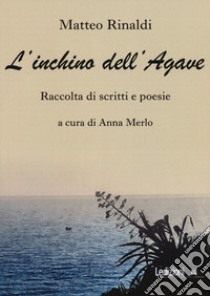 L'inchino dell'agave libro di Rinaldi Matteo; Merlo A. (cur.)