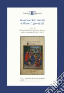 Rinascimenti in transito a Milano (1450-1525) libro di Baldassari G. (cur.); Barucci G. (cur.); Carapezza S. (cur.)