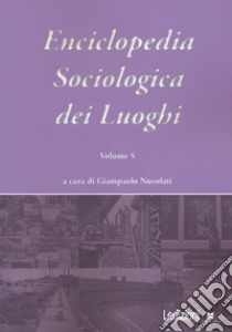 Enciclopedia sociologica dei luoghi. Vol. 5 libro di Nuvolati G. (cur.)