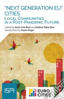 «Next Generation EU» cities. Local communities in a post-pandemic future libro di Boni A. L. (cur.); Zevi A. T. (cur.)