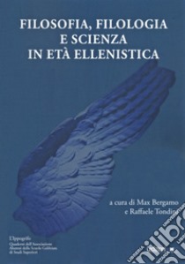 Filosofia, filologia e scienza in eta ellenistica libro di Bergamo M. (cur.); Tondini R. (cur.)