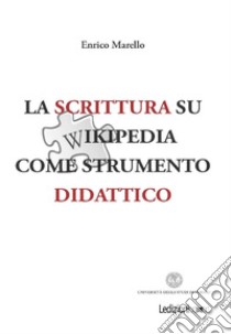 La scrittura su Wikipedia come strumento didattico libro di Marello Enrico