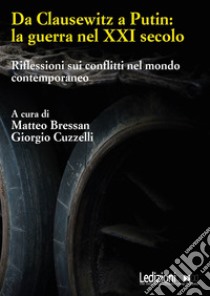 Da Clausewitz a Putin: la guerra nel XXI secolo libro di Bressan M. (cur.); Cuzzelli G. (cur.)