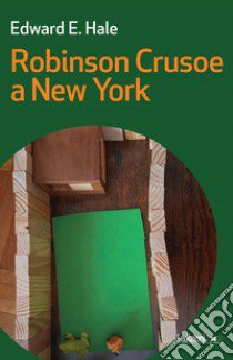 Robinson Crusoe a New York libro di Hale Edward E.