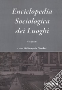 Enciclopedia sociologica dei luoghi. Vol. 6 libro di Nuvolati G. (cur.)