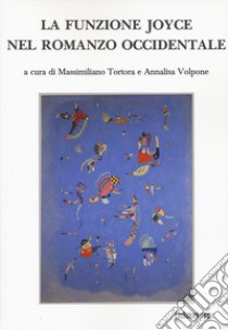 La funzione Joyce nel romanzo occidentale libro di Tortora M. (cur.); Volpone A. (cur.)