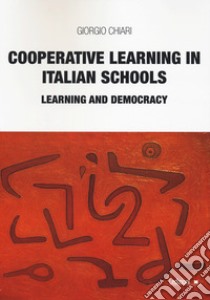 Cooperative learning in italian schools. Learning and democracy libro di Chiari Giorgio