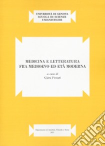 Medicina e letteratura fra medioevo ed età moderna libro di Fossati C. (cur.)