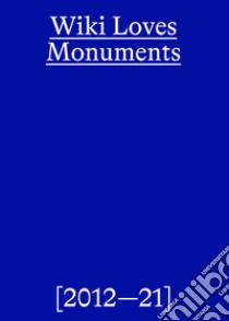 Wiki loves monuments. Ediz. illustrata libro di Pensa I. (cur.); Wikimedia Italia (cur.)