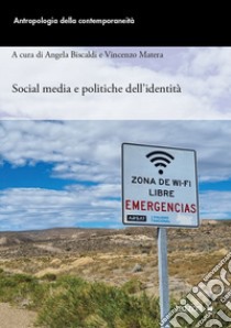 Social media e politiche dell'identità libro di Biscaldi A. (cur.); Matera V. (cur.)