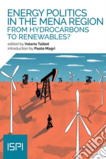 Energy politics in the Mena Region. From hydrocarbons to renewables? libro di Talbot V. (cur.)