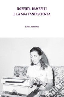 Roberta Rambelli e la sua fantascienza libro di Ciannella Raul