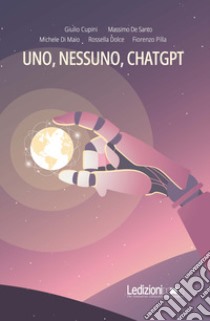 Uno, nessuno, ChatGPT libro di Cupini Giulio; De Santo Massimo; Di Maio Michele