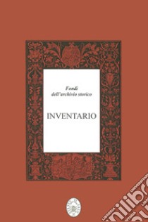 Fondi dell'archivio storico. Inventario libro di Tessaroli P. (cur.)