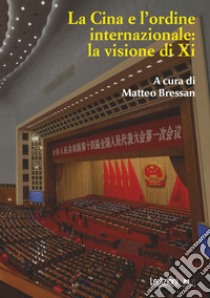 La Cina e l'ordine internazionale: la visione di Xi libro di Bressan M. (cur.)