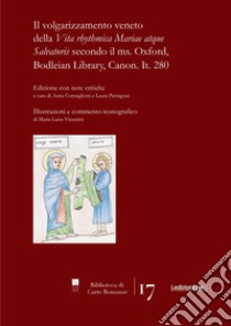 Il volgarizzamento veneto della «Vita rhythmica Mariae atque Salvatoris» secondo il ms. Oxford, Bodleian Library, Canon. It. 280 libro di Cornagliotti A. (cur.); Parnigoni L. (cur.)