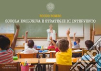 Scuola inclusiva e stretegie di intervento libro di Romeo Rocco