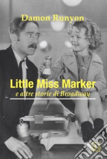 Little miss Marker e altre storie di Broadway libro di Runyon Damon