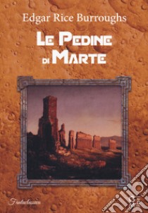 Le pedine di Marte libro di Burroughs Edgar Rice