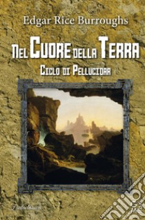 Nel cuore della terra libro di Burroughs Edgar Rice