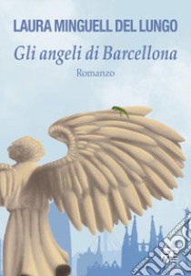 Gli angeli di Barcellona libro di Minguell Del Lungo Laura