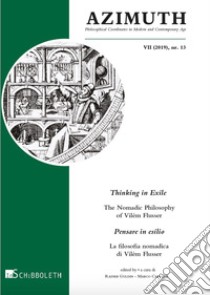 Azimuth (2019). Nuova ediz.. Vol. 13: Thinking in exile. The nomadic philosophy of Vilém Flusser-Pensare in esilio. La filosofia nomadica di Vilém Flusser libro di Guldin R. (cur.); Carassai M. (cur.)