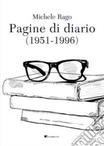 Pagine di diario (1951-1996) libro di Rago Michele; Riccio E. (cur.)