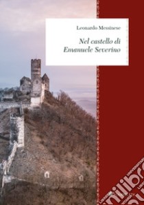 Nel castello di Emanuele Severino libro di Messinese Leonardo