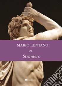 Straniero libro di Lentano Mario