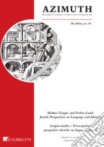 Azimuth (2021). Vol. 18: Mother-Tongue and Father-Land: Jewish Perspectives on Language and Identity - Lingua-madre e Terra-patria: prospettive ebraiche su lingua e identità libro di Villacanas Berlanga J. L. (cur.); Basili C. (cur.); garrido A. (cur.)