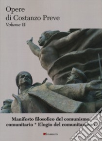 Manifesto filosofico del comunismo comunitario-Elogio del comunitarismo libro di Preve Costanzo