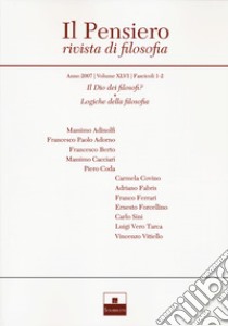 Il pensiero. Rivista di filosofia (2007). Vol. 46: Il Dio dei filosofi?-Logiche della filosofia libro