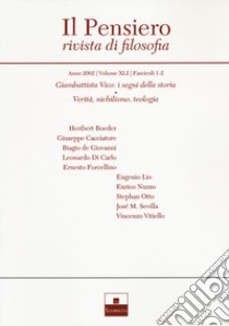 Il pensiero. Rivista di filosofia (2002). Vol. 41: Giambattista Vico: i segni della storia-Verità, nichilismo, teologia libro