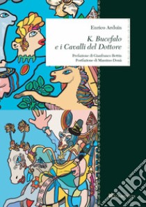 K. Bucefalo e i cavalli del dottore libro di Arduin Enrico