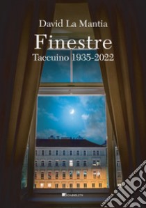 Finestre. Taccuino 1935-2022 libro di La Mantia David