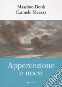 Appercezione e noesi libro di Donà Massimo; Meazza Carmelo