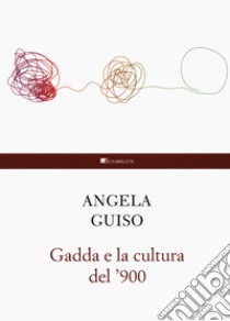 Gadda e la cultura del '900 libro di Guiso Angela