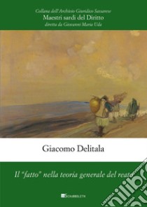 Il «fatto» nella teoria generale del reato libro di Delitala Giacomo