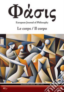 Phàsis. European journal of philosophy. Ediz. italiana e francese. Vol. 8: Le corps-Il corpo libro