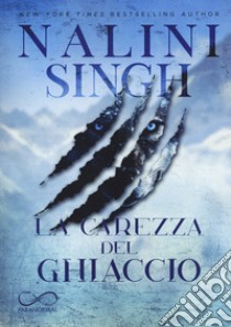 La carezza del ghiaccio. Psy-changeling. Vol. 3 libro di Singh Nalini