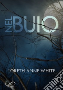 Nel buio libro di White Loreth Anne