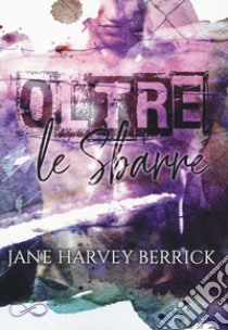 Oltre le sbarre libro di Harvey-Berrick Jane